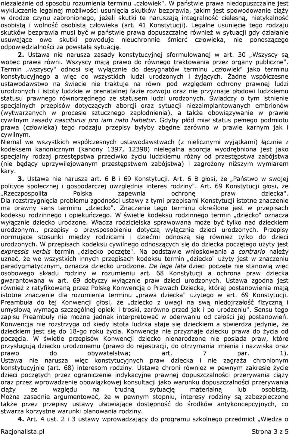 cielesną, nietykalność osobistą i wolność osobistą człowieka (art. 41 Konstytucji).