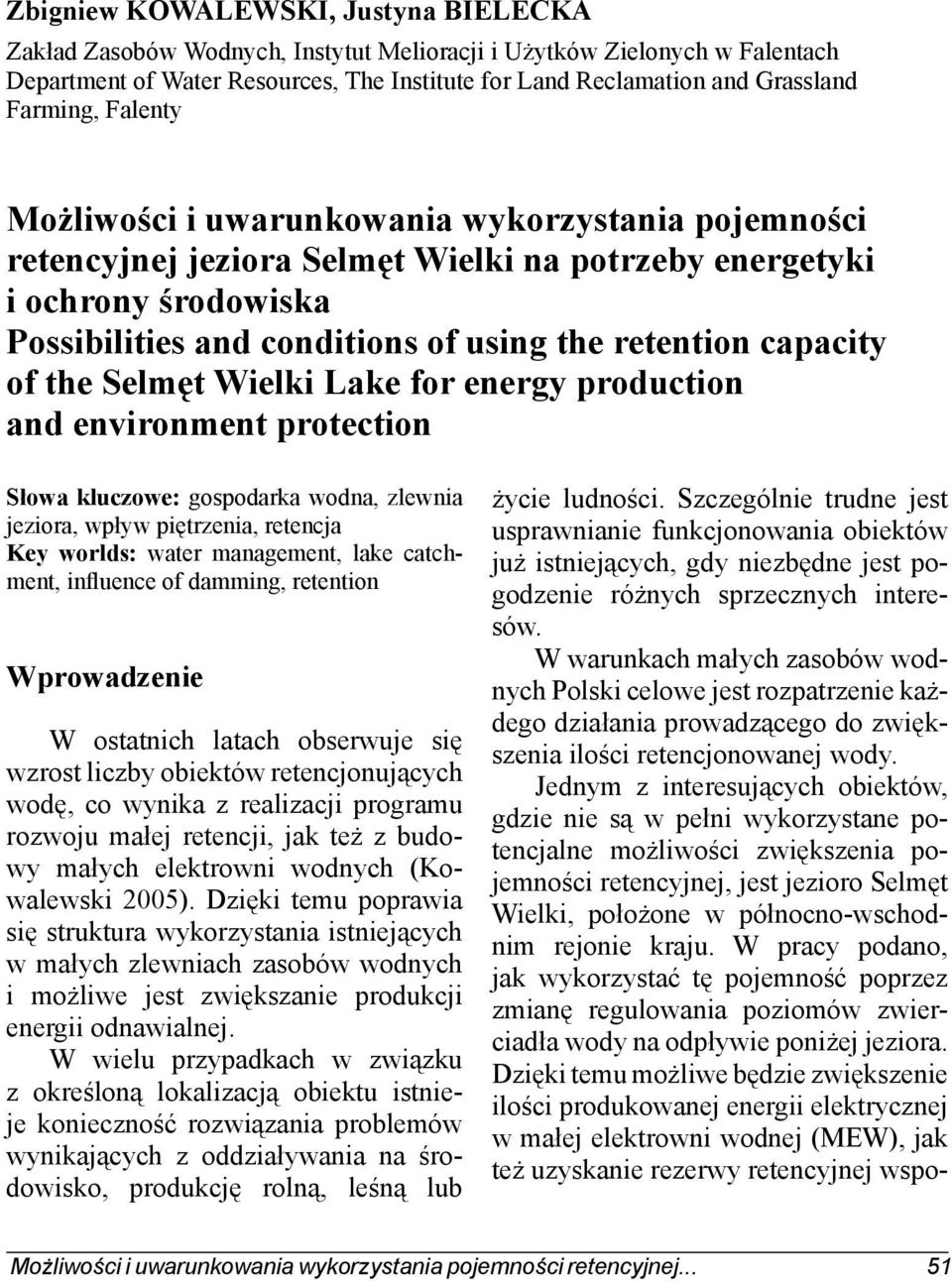capacity of the Selmęt Wielki Lake for energy production and environment protection Słowa kluczowe: gospodarka wodna, zlewnia jeziora, wpływ piętrzenia, retencja Key worlds: water management, lake
