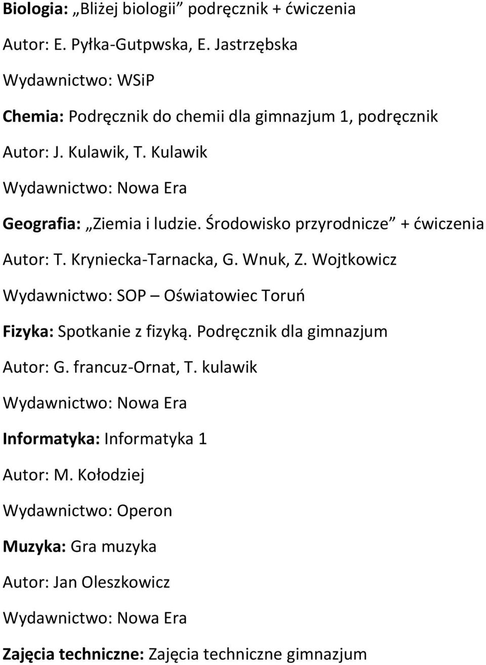 Środowisko przyrodnicze + ćwiczenia Autor: T. Kryniecka-Tarnacka, G. Wnuk, Z.