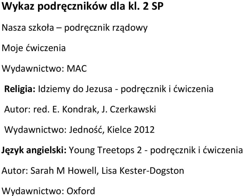 do Jezusa - podręcznik i ćwiczenia Autor: red. E. Kondrak, J.