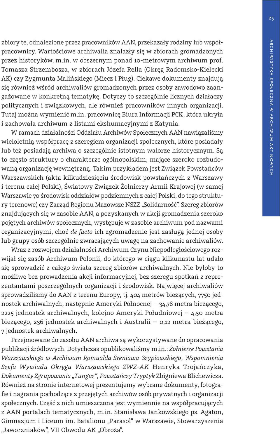 Ciekawe dokumenty znajdują się również wśród archiwaliów gromadzonych przez osoby zawodowo zaangażowane w konkretną tematykę.