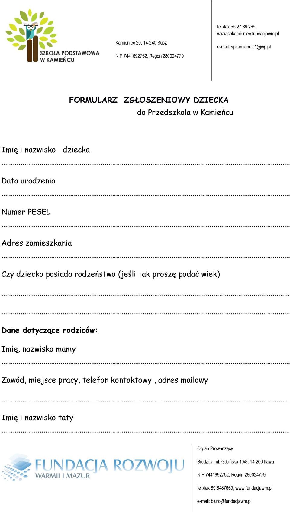 rodzeństwo (jeśli tak proszę podać wiek) Dane dotyczące rodziców: Imię,