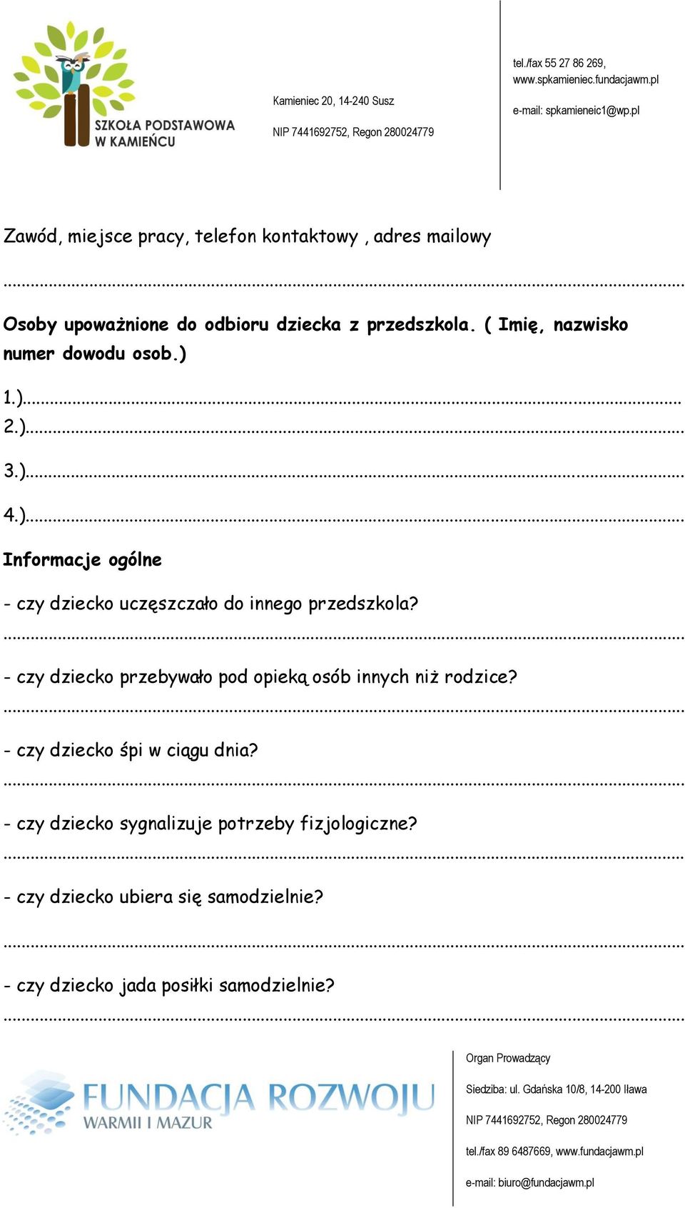 - czy dziecko przebywało pod opieką osób innych niż rodzice? - czy dziecko śpi w ciągu dnia?