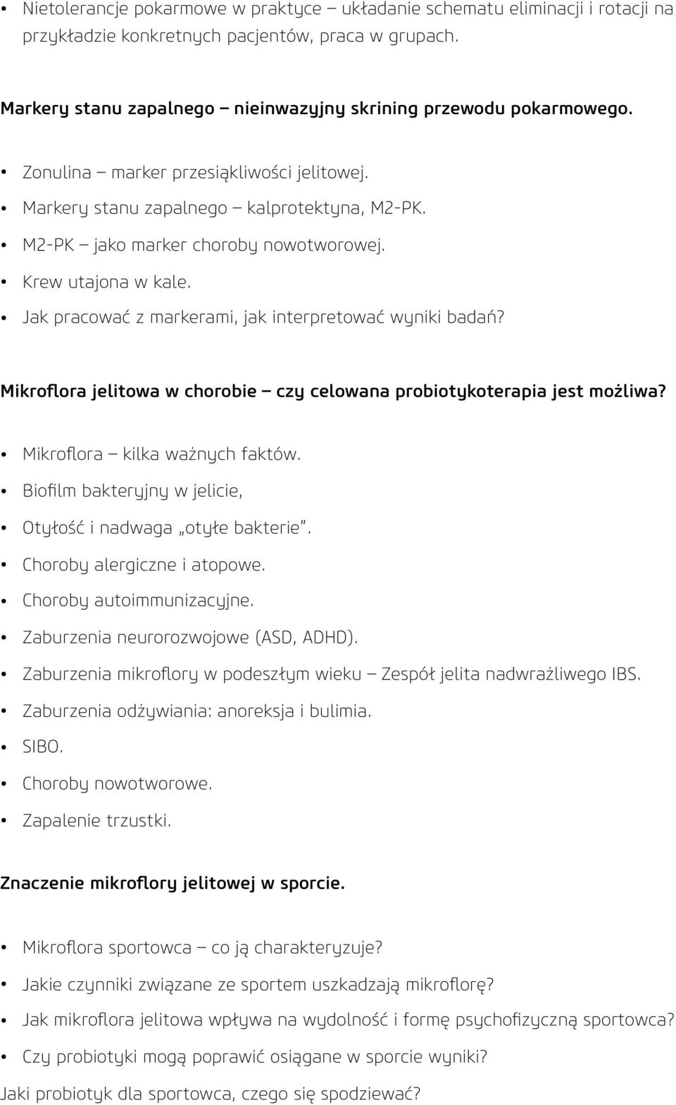 Jak pracować z markerami, jak interpretować wyniki badań? Mikroflora jelitowa w chorobie czy celowana probiotykoterapia jest możliwa? Mikroflora kilka ważnych faktów.