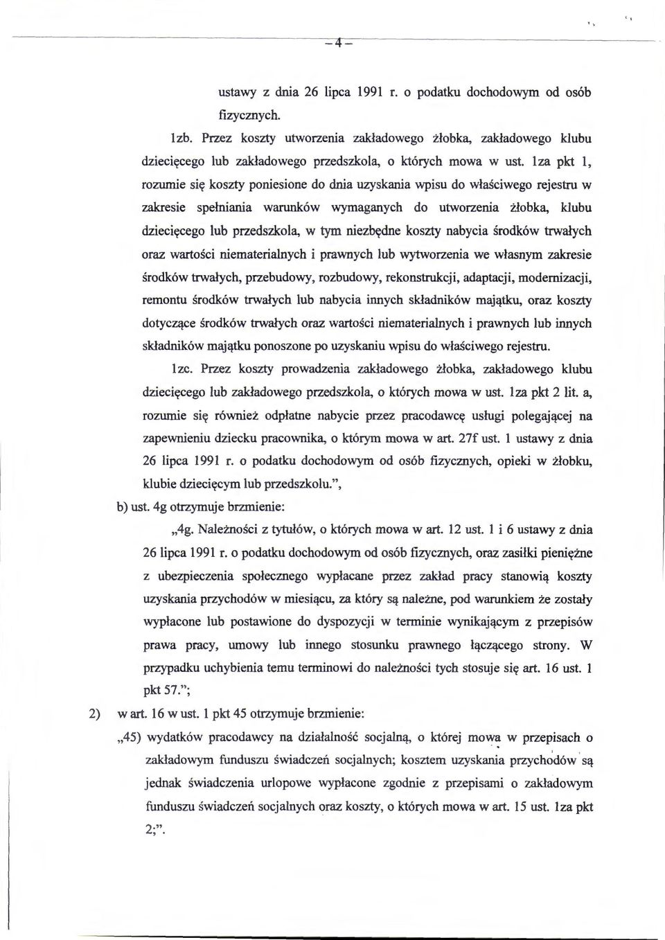 lza pkt l, rozumie się koszty poniesione do dnia uzyskania wpisu do właściwego rejestru w zakresie spełniania warunków wymaganych do utworzenia żłobka, klubu dziecięcego lub przedszkola, w tym