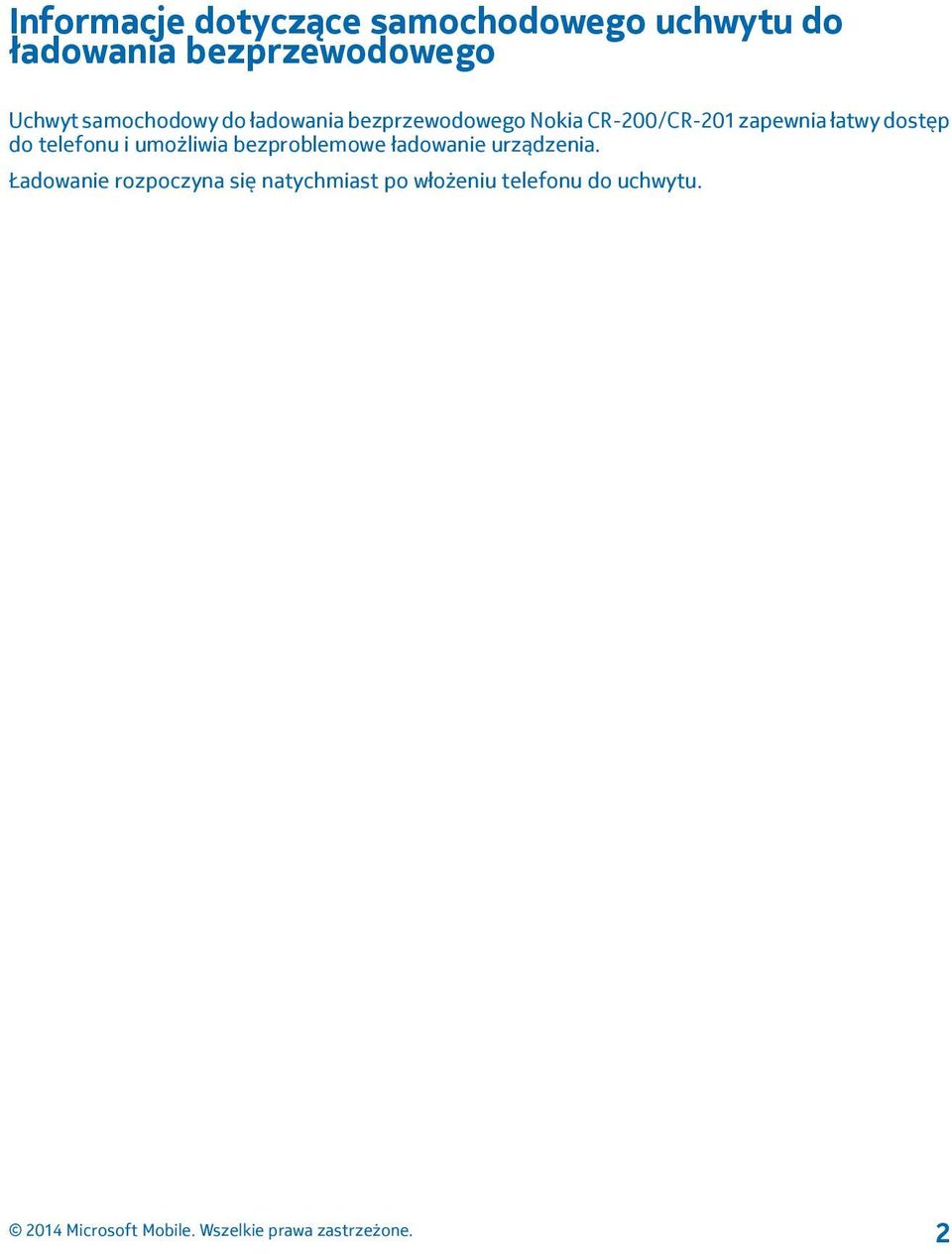 zapewnia łatwy dostęp do telefonu i umożliwia bezproblemowe ładowanie