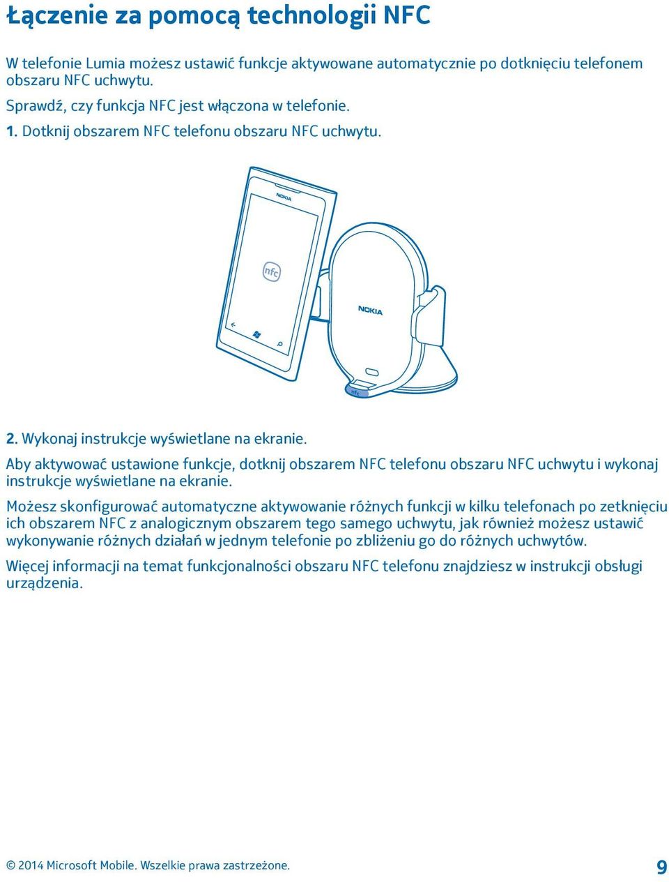 Aby aktywować ustawione funkcje, dotknij obszarem NFC telefonu obszaru NFC uchwytu i wykonaj instrukcje wyświetlane na ekranie.