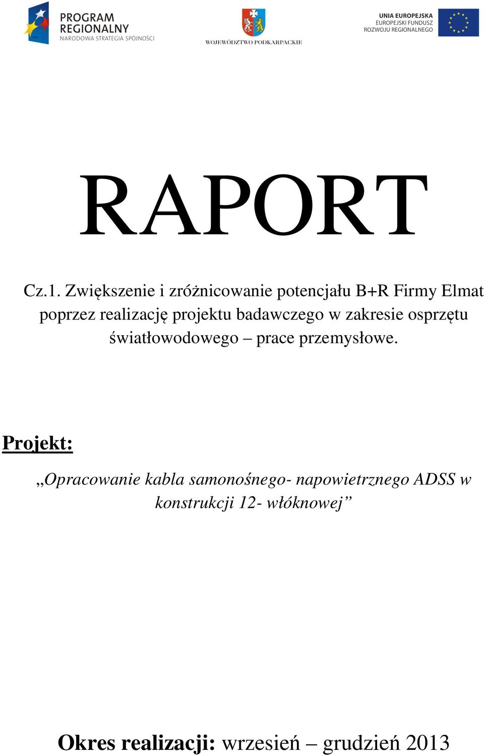 realizację projektu badawczego w zakresie osprzętu światłowodowego prace