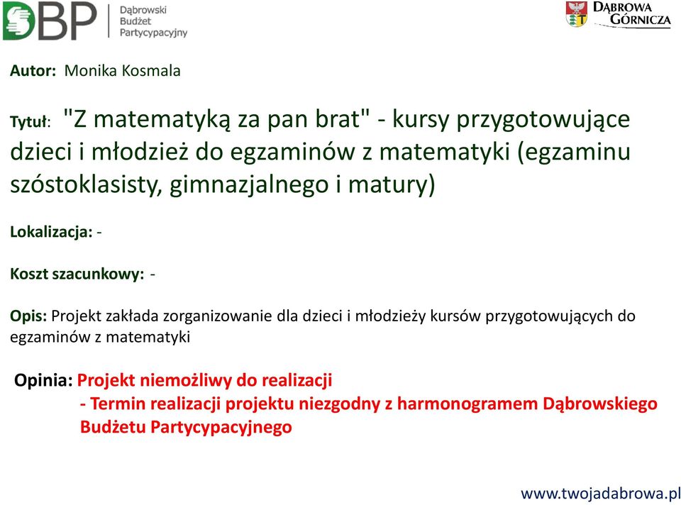 zakłada zorganizowanie dla dzieci i młodzieży kursów przygotowujących do egzaminów z matematyki Opinia: Projekt