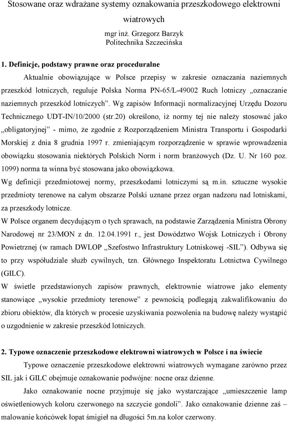 oznaczanie naziemnych przeszkód lotniczych. Wg zapisów Informacji normalizacyjnej Urzędu Dozoru Technicznego UDT-IN/10/2000 (str.