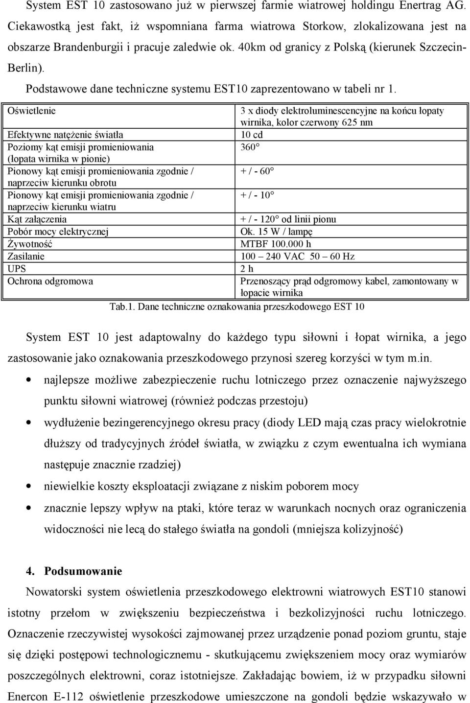 Podstawowe dane techniczne systemu EST10 zaprezentowano w tabeli nr 1.