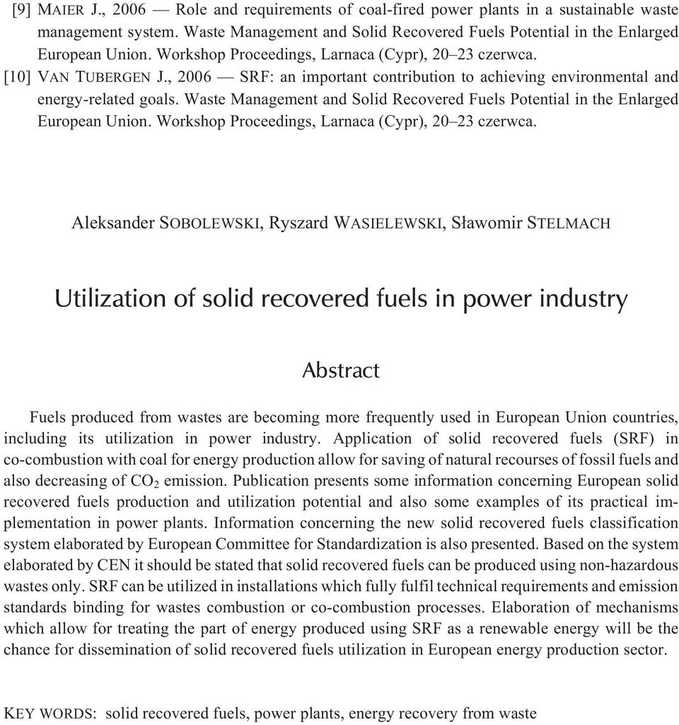 Waste Management and Solid Recovered Fuels Potential in the Enlarged European Union. Workshop Proceedings, Larnaca (Cypr), 20 23 czerwca.