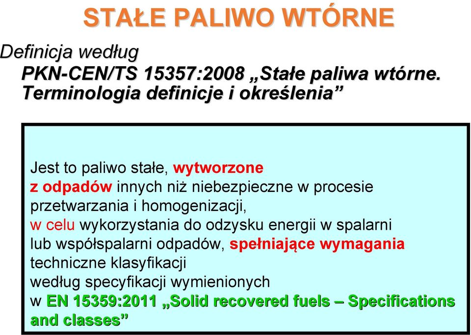 procesie przetwarzania i homogenizacji, w celu wykorzystania do odzysku energii w spalarni lub współspalarni