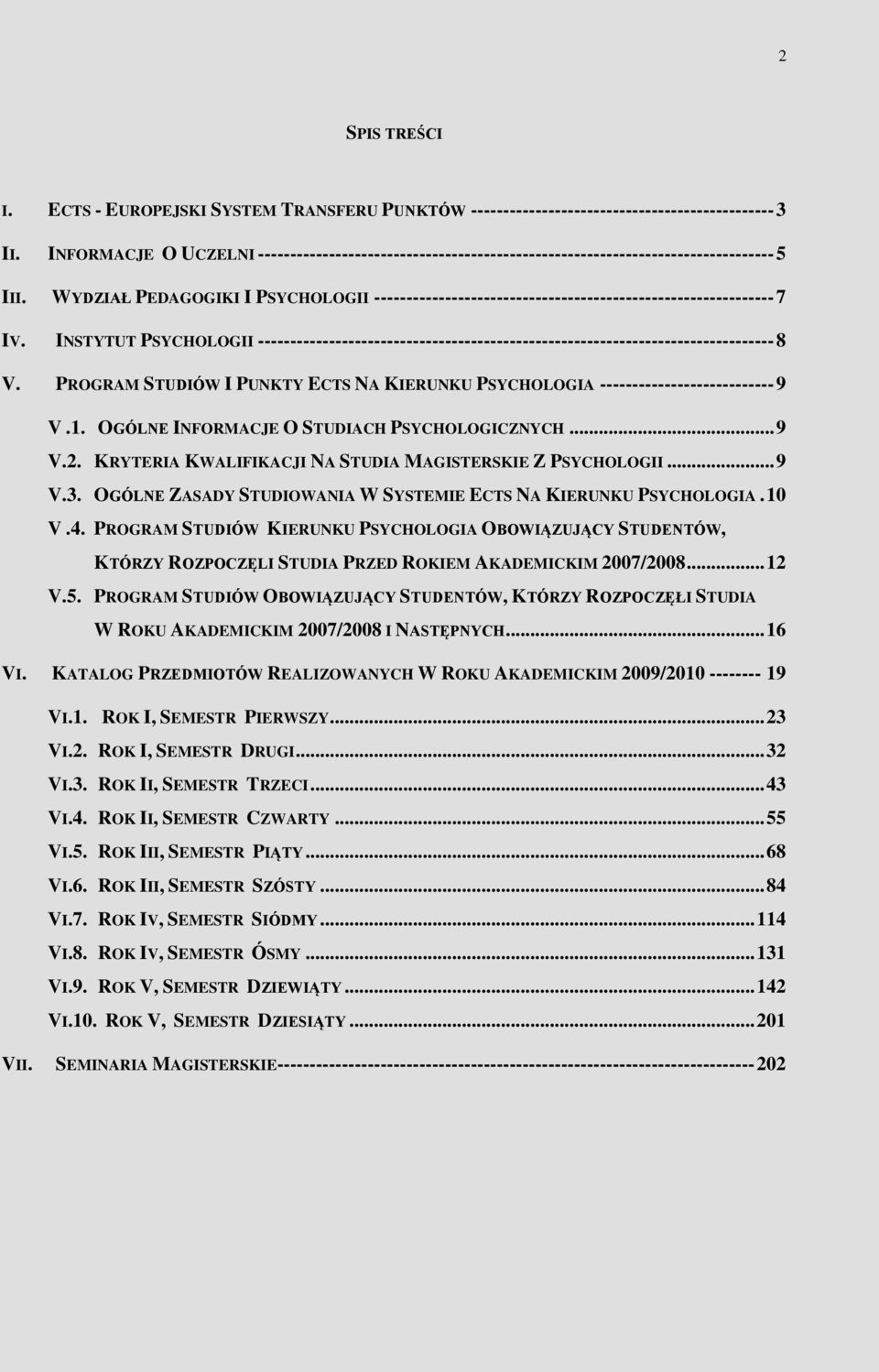 WYDZIAŁ PEDAGOGIKI I PSYCHOLOGII -------------------------------------------------------------- 7 IV.