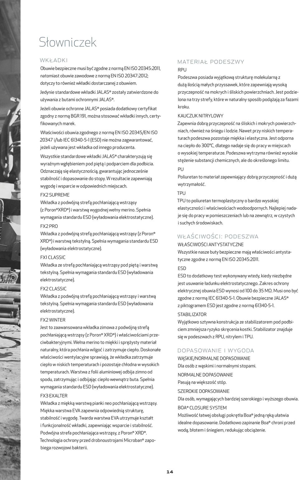 Jeżeli obuwie ochronne JALAS posiada dodatkowy certyfikat zgodny z normą BGR 191, można stosować wkładki innych, certyfikowanych marek.