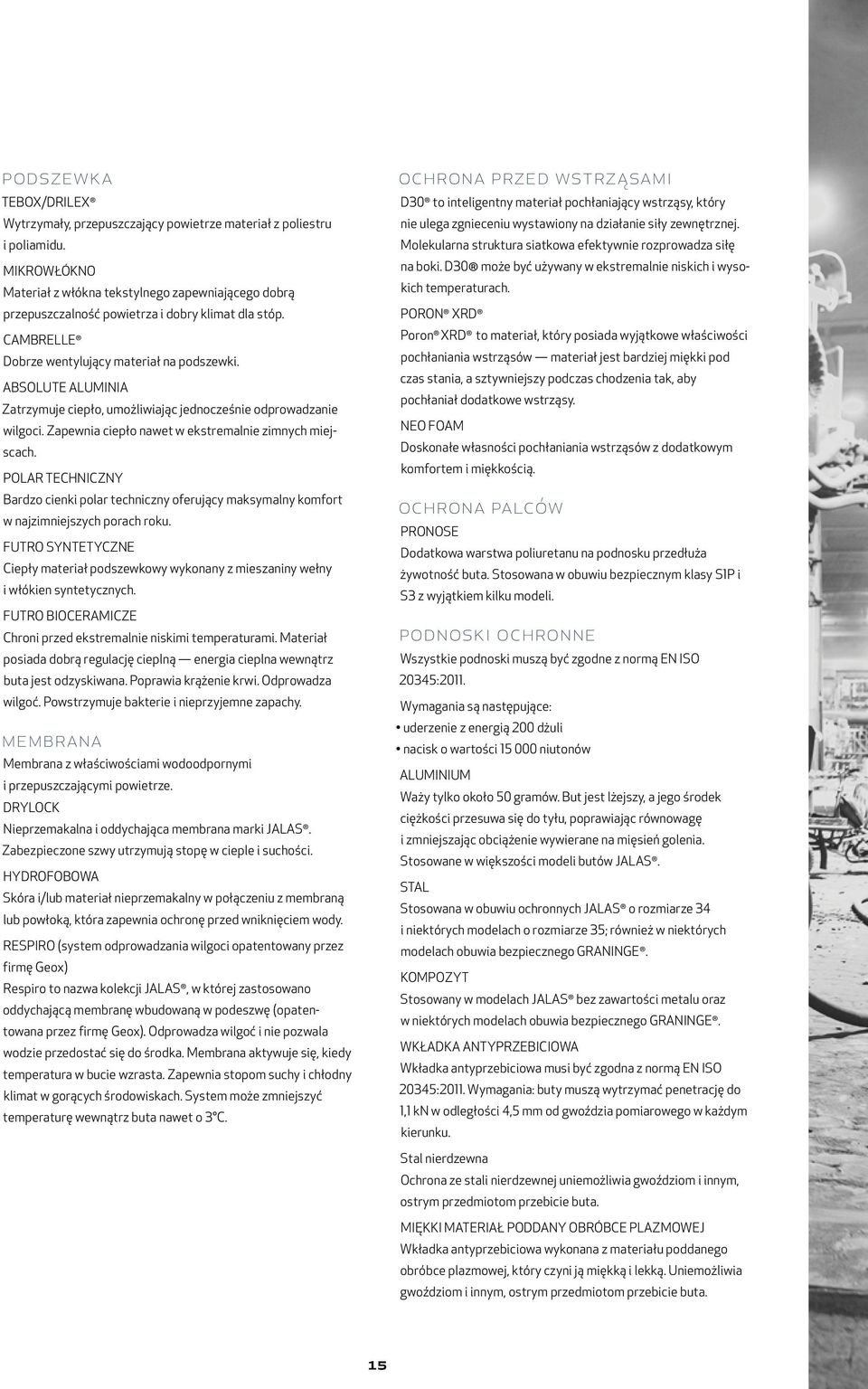 ABSOLUTE ALUMINIA Zatrzymuje ciepło, umożliwiając jednocześnie odprowadzanie wilgoci. Zapewnia ciepło nawet w ekstremalnie zimnych miejscach.