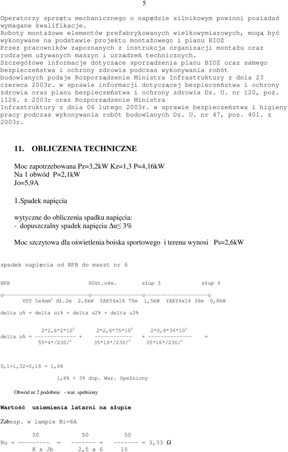 rodzajem używanych maszyn i urządzeń technicznych.