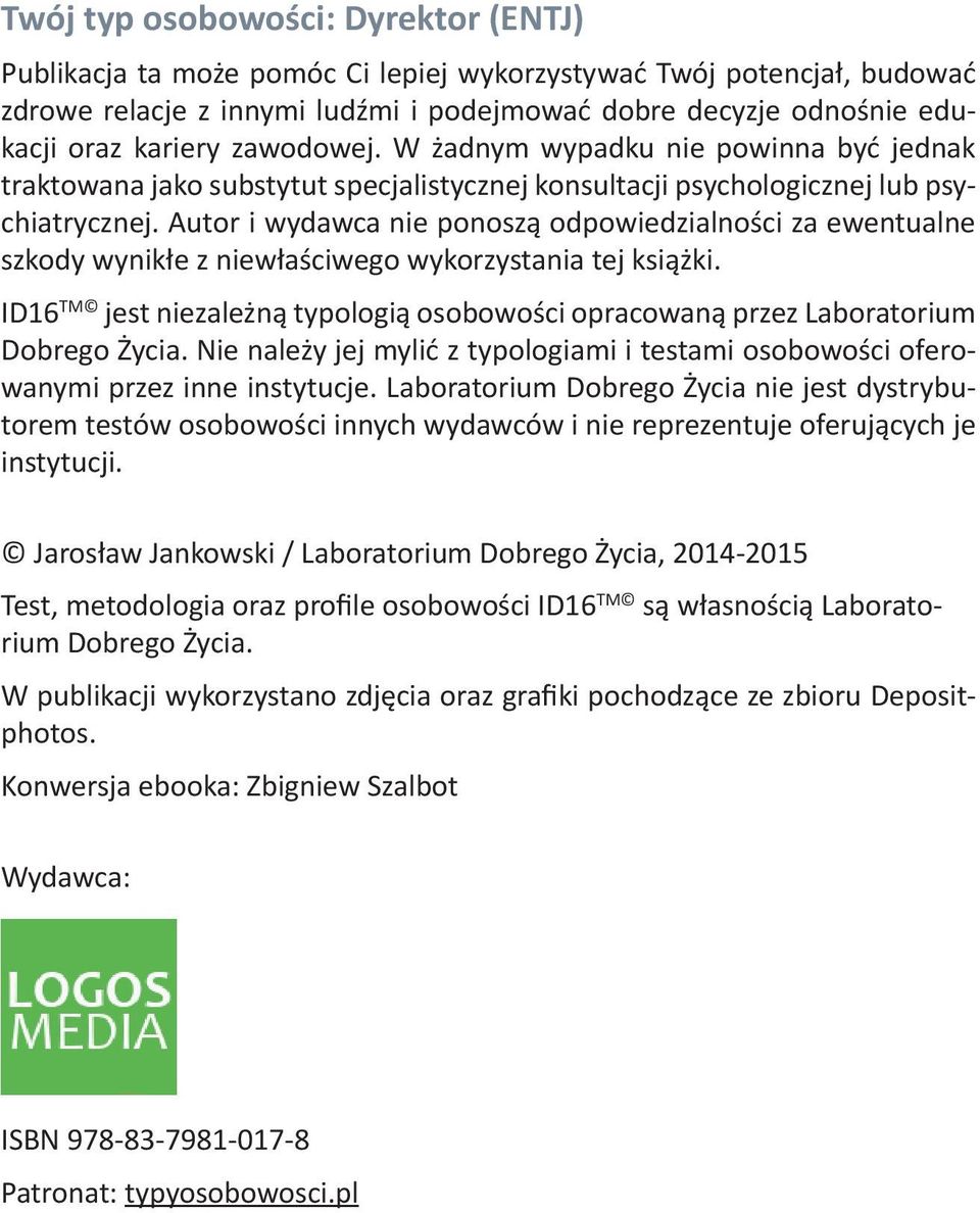 Autor i wydawca nie ponoszą odpowiedzialności za ewentualne szkody wynikłe z niewłaściwego wykorzystania tej książki.