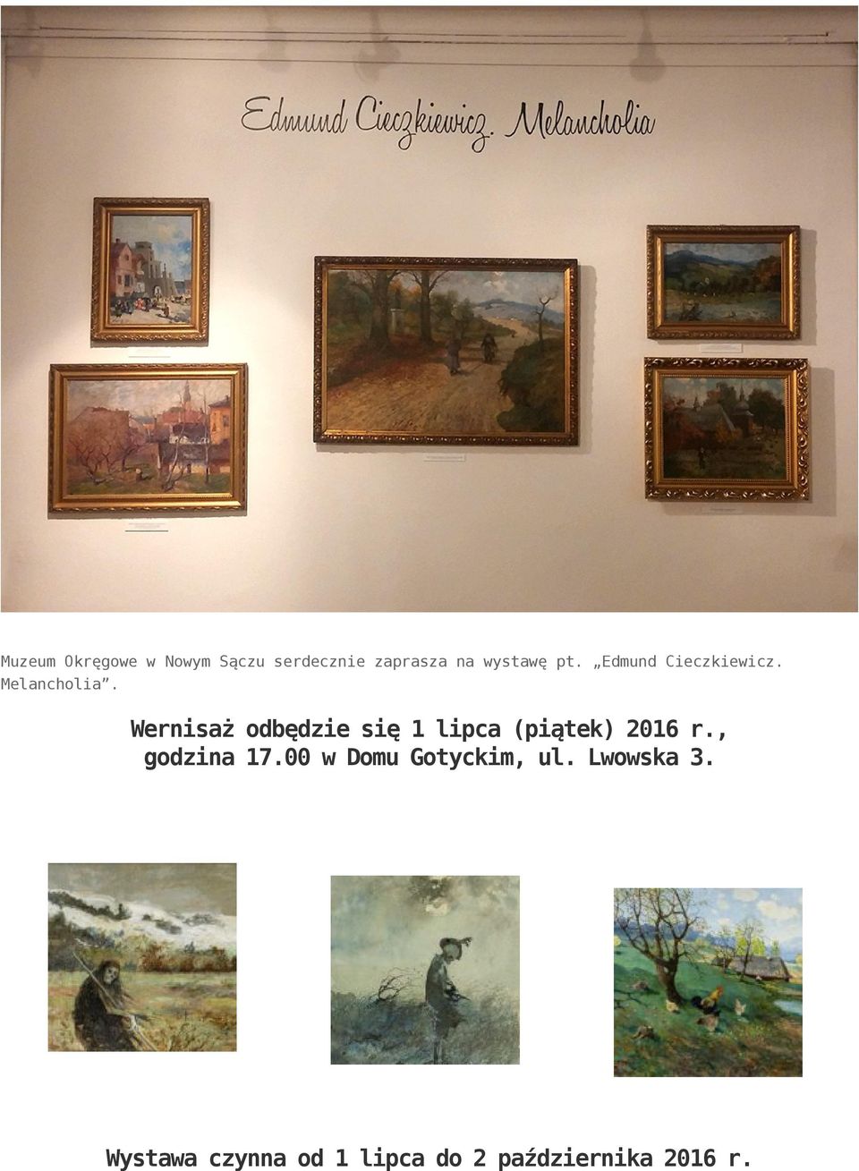 Wernisaż odbędzie się 1 lipca (piątek) 2016 r., godzina 17.