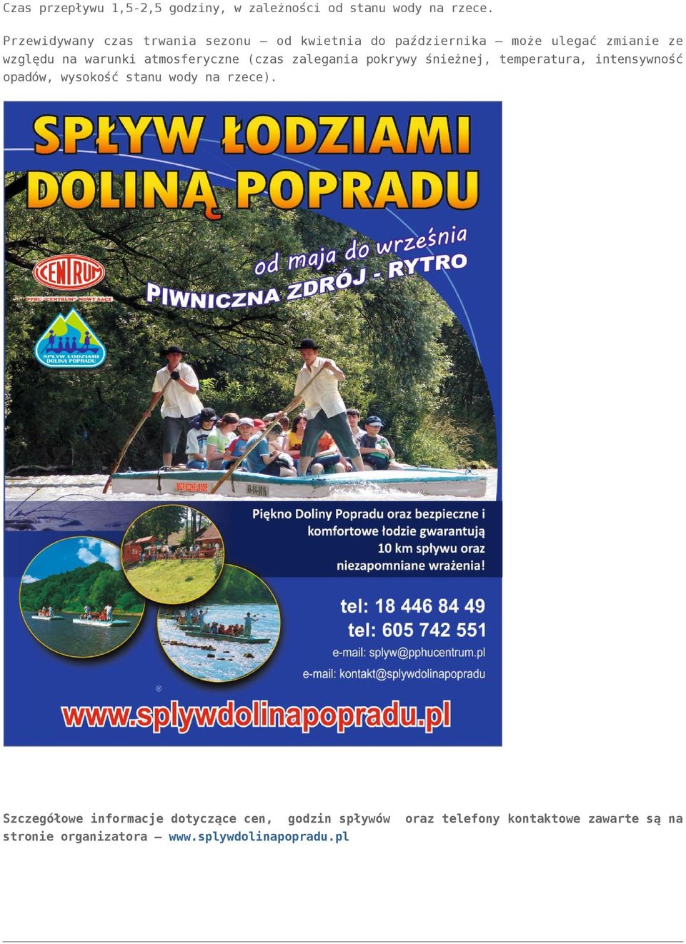 atmosferyczne (czas zalegania pokrywy śnieżnej, temperatura, intensywność opadów, wysokość stanu wody na