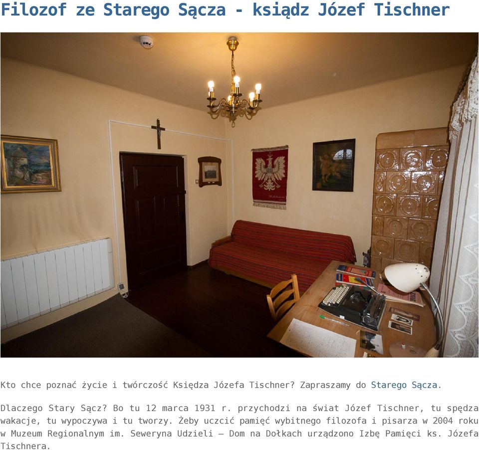 przychodzi na świat Józef Tischner, tu spędza wakacje, tu wypoczywa i tu tworzy.