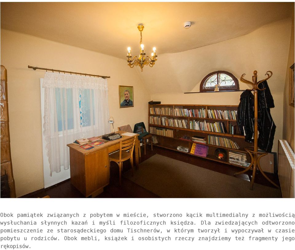 Dla zwiedzających odtworzono pomieszczenie ze starosądeckiego domu Tischnerów, w którym