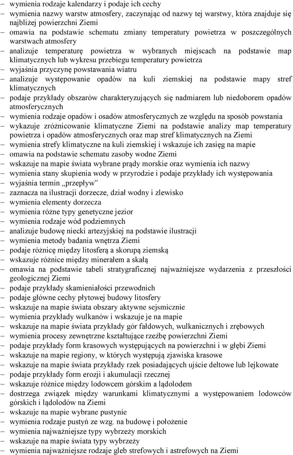 przyczynę powstawania wiatru analizuje występowanie opadów na kuli ziemskiej na podstawie mapy stref klimatycznych podaje przykłady obszarów charakteryzujących się nadmiarem lub niedoborem opadów