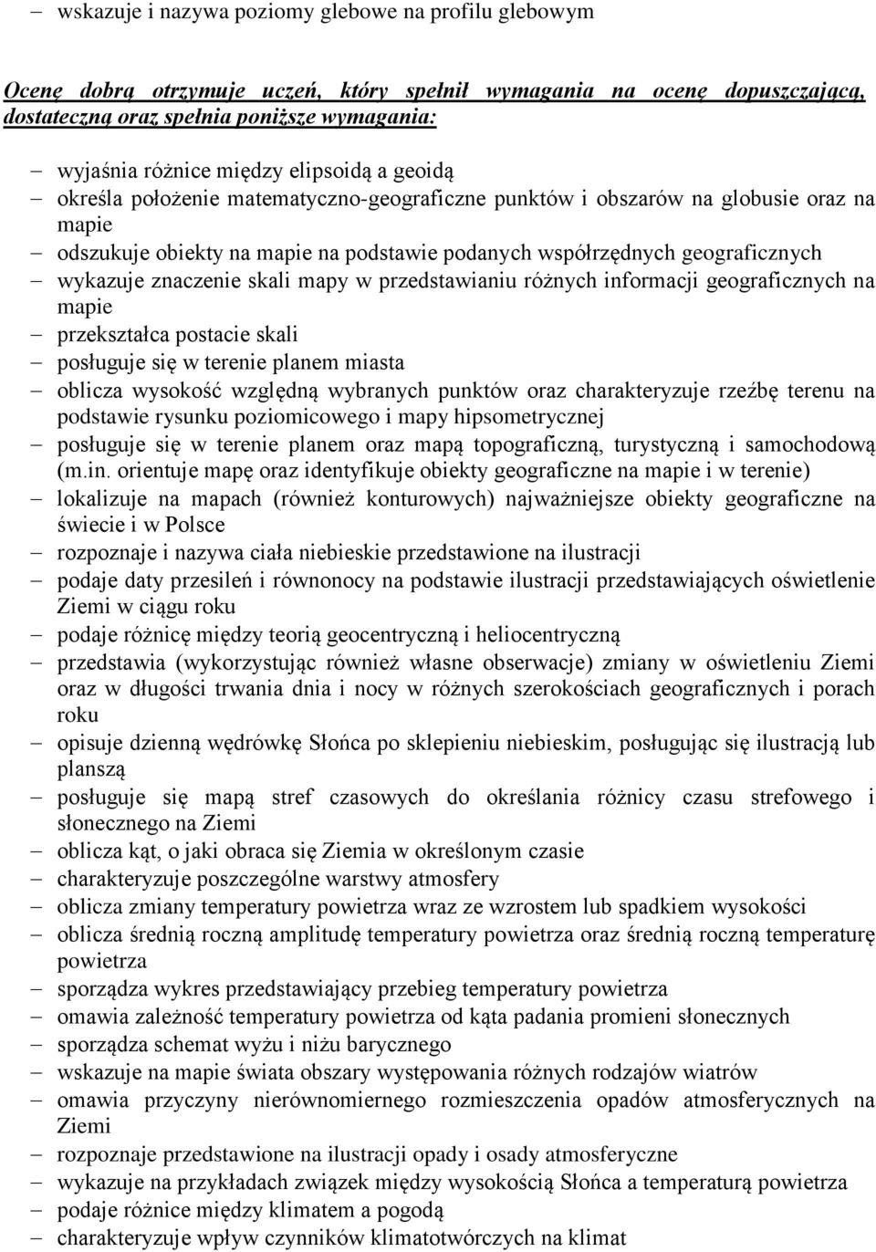 znaczenie skali mapy w przedstawianiu różnych informacji geograficznych na mapie przekształca postacie skali posługuje się w terenie planem miasta oblicza wysokość względną wybranych punktów oraz