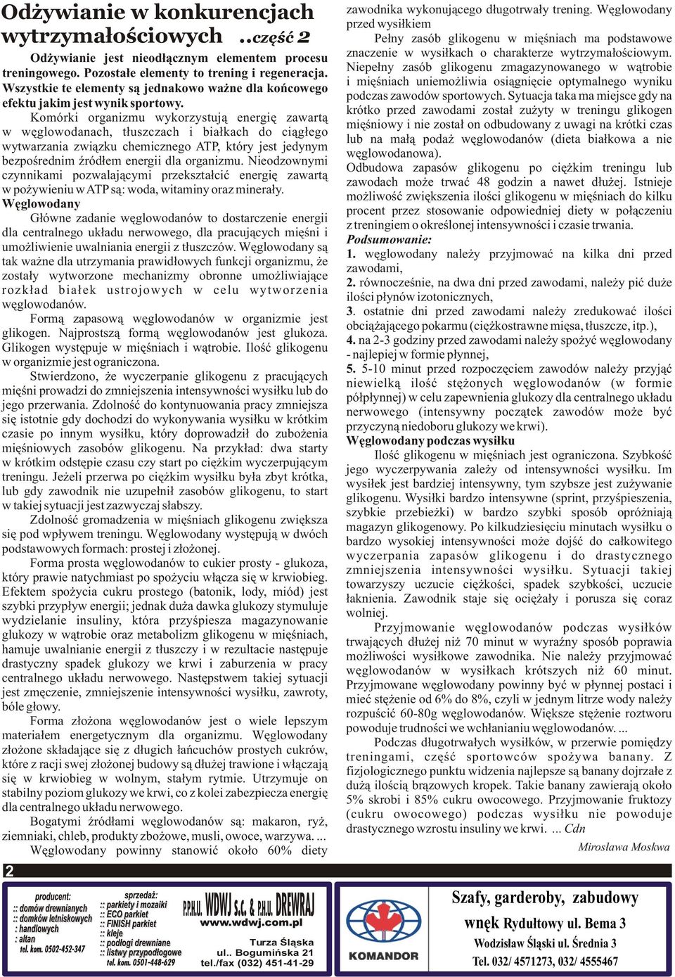 Komórki organizmu wykorzystują energię zawartą w węglowodanach, tłuszczach i białkach do ciągłego wytwarzania związku chemicznego ATP, który jest jedynym bezpośrednim źródłem energii dla organizmu.