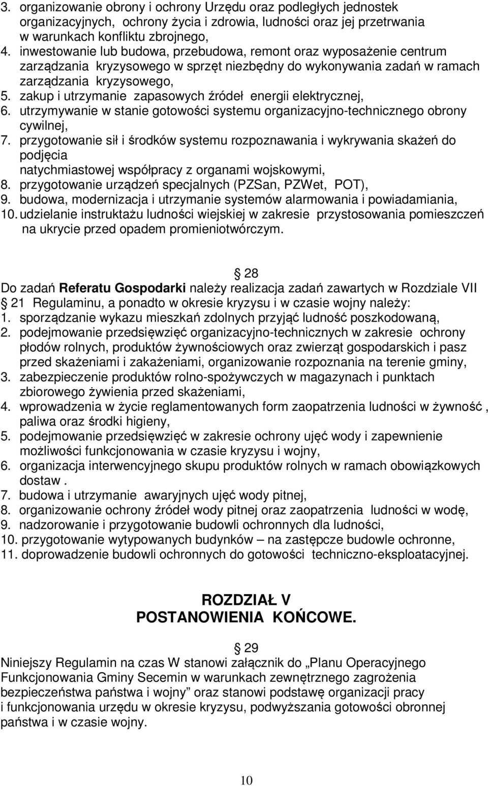 zakup i utrzymanie zapasowych źródeł energii elektrycznej, 6. utrzymywanie w stanie gotowości systemu organizacyjno-technicznego obrony cywilnej, 7.