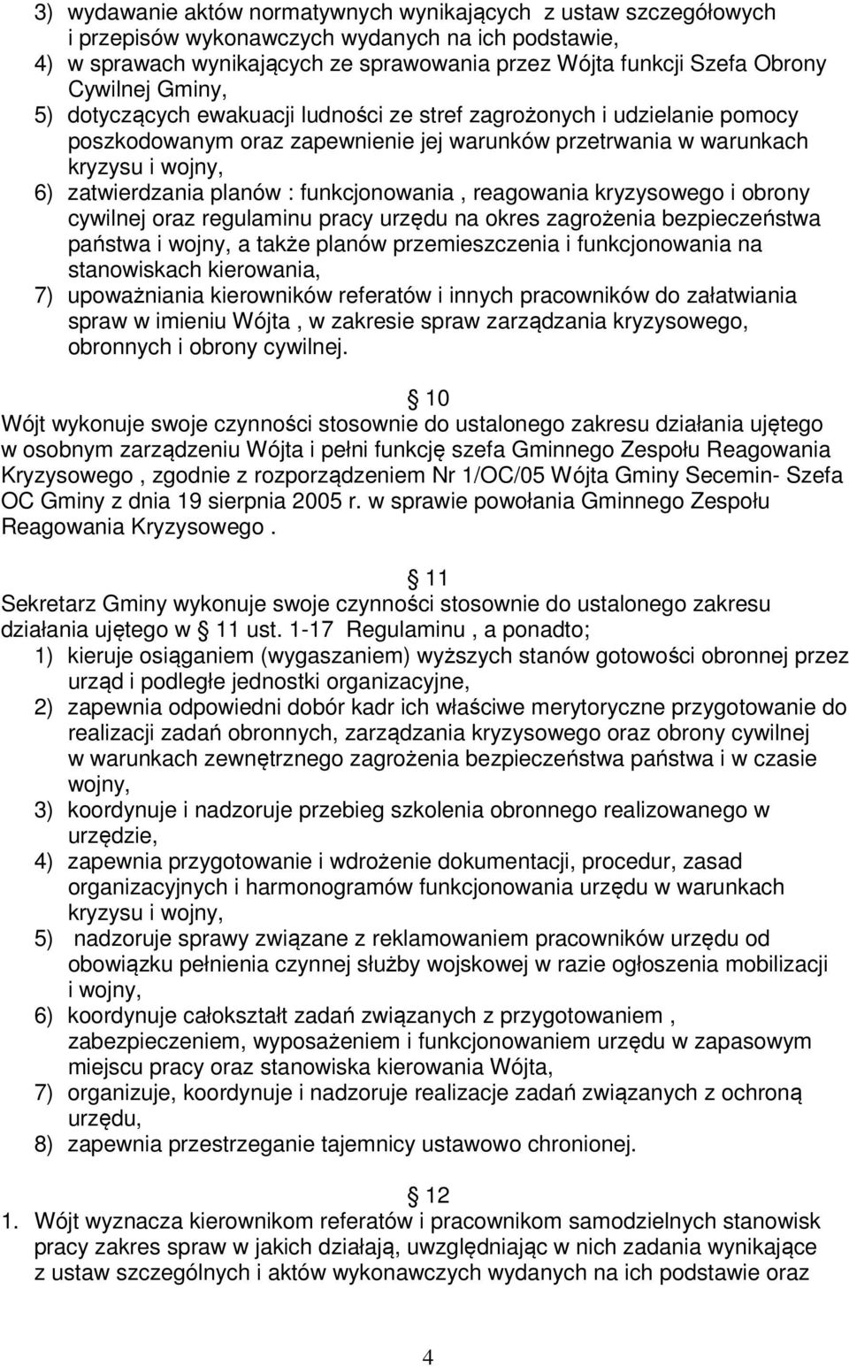 : funkcjonowania, reagowania kryzysowego i obrony cywilnej oraz regulaminu pracy urzędu na okres zagrożenia bezpieczeństwa państwa i wojny, a także planów przemieszczenia i funkcjonowania na