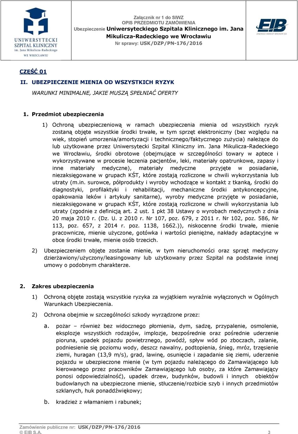 umorzenia/amortyzacji i technicznego/faktycznego zużycia) należące do lub użytkowane przez Uniwersytecki Szpital Kliniczny im.