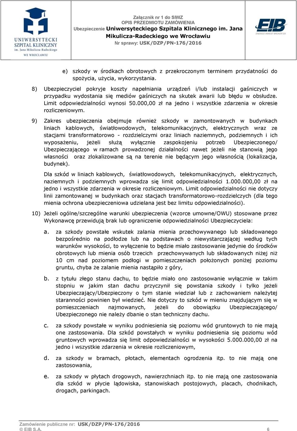000,00 zł na jedno i wszystkie zdarzenia w okresie rozliczeniowym.