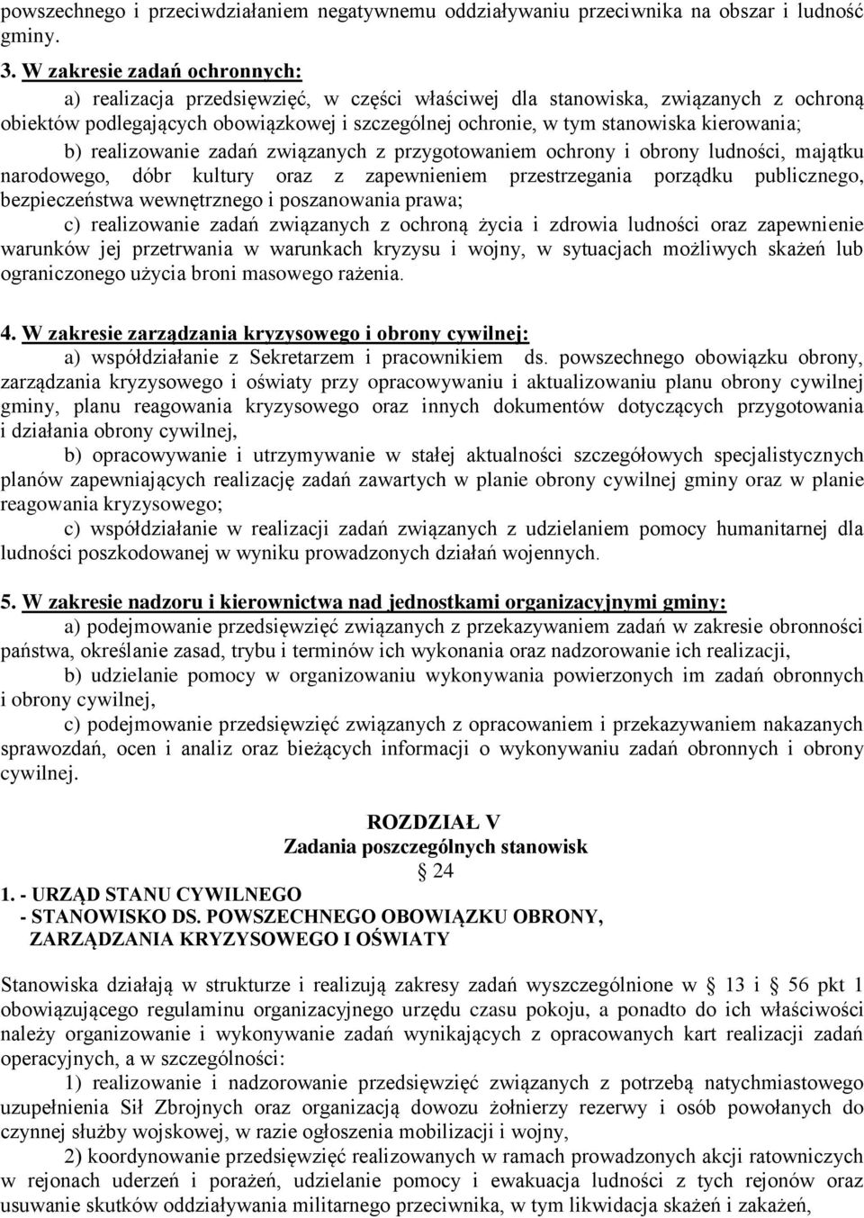 kierowania; b) realizowanie zadań związanych z przygotowaniem ochrony i obrony ludności, majątku narodowego, dóbr kultury oraz z zapewnieniem przestrzegania porządku publicznego, bezpieczeństwa