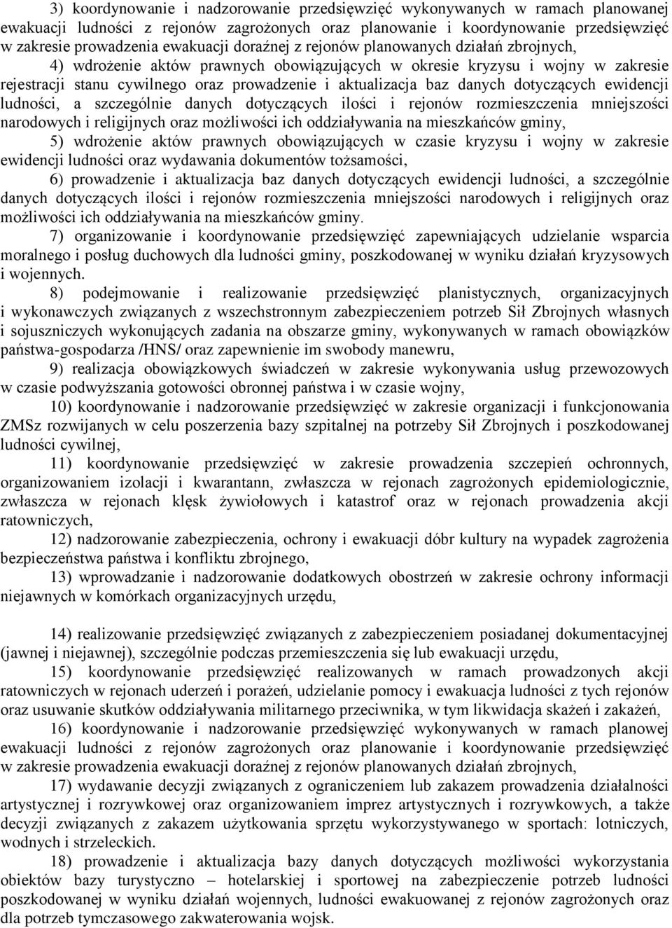 danych dotyczących ewidencji ludności, a szczególnie danych dotyczących ilości i rejonów rozmieszczenia mniejszości narodowych i religijnych oraz możliwości ich oddziaływania na mieszkańców gminy, 5)