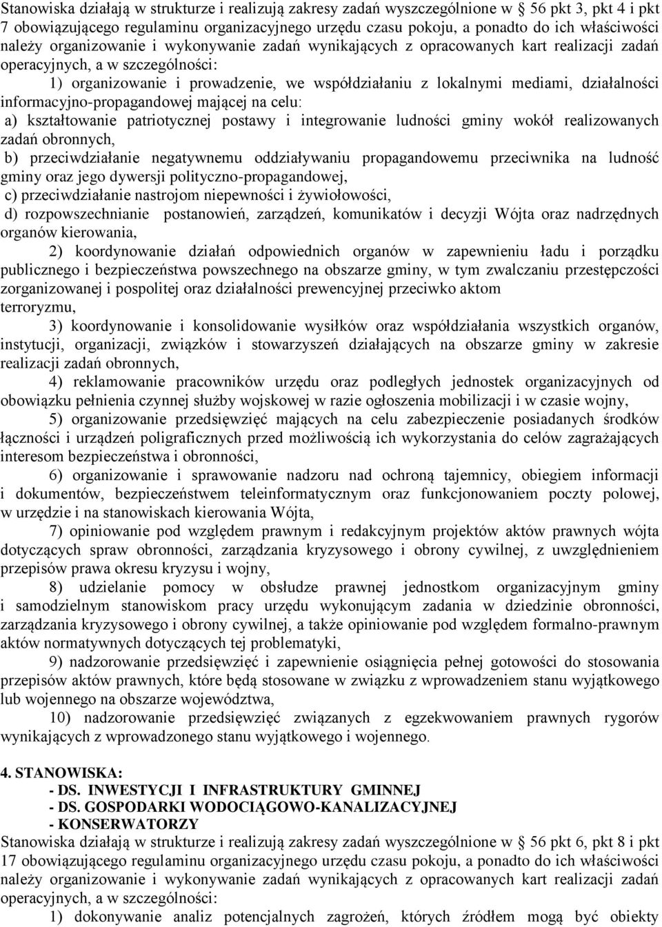 działalności informacyjno-propagandowej mającej na celu: a) kształtowanie patriotycznej postawy i integrowanie ludności gminy wokół realizowanych zadań obronnych, b) przeciwdziałanie negatywnemu