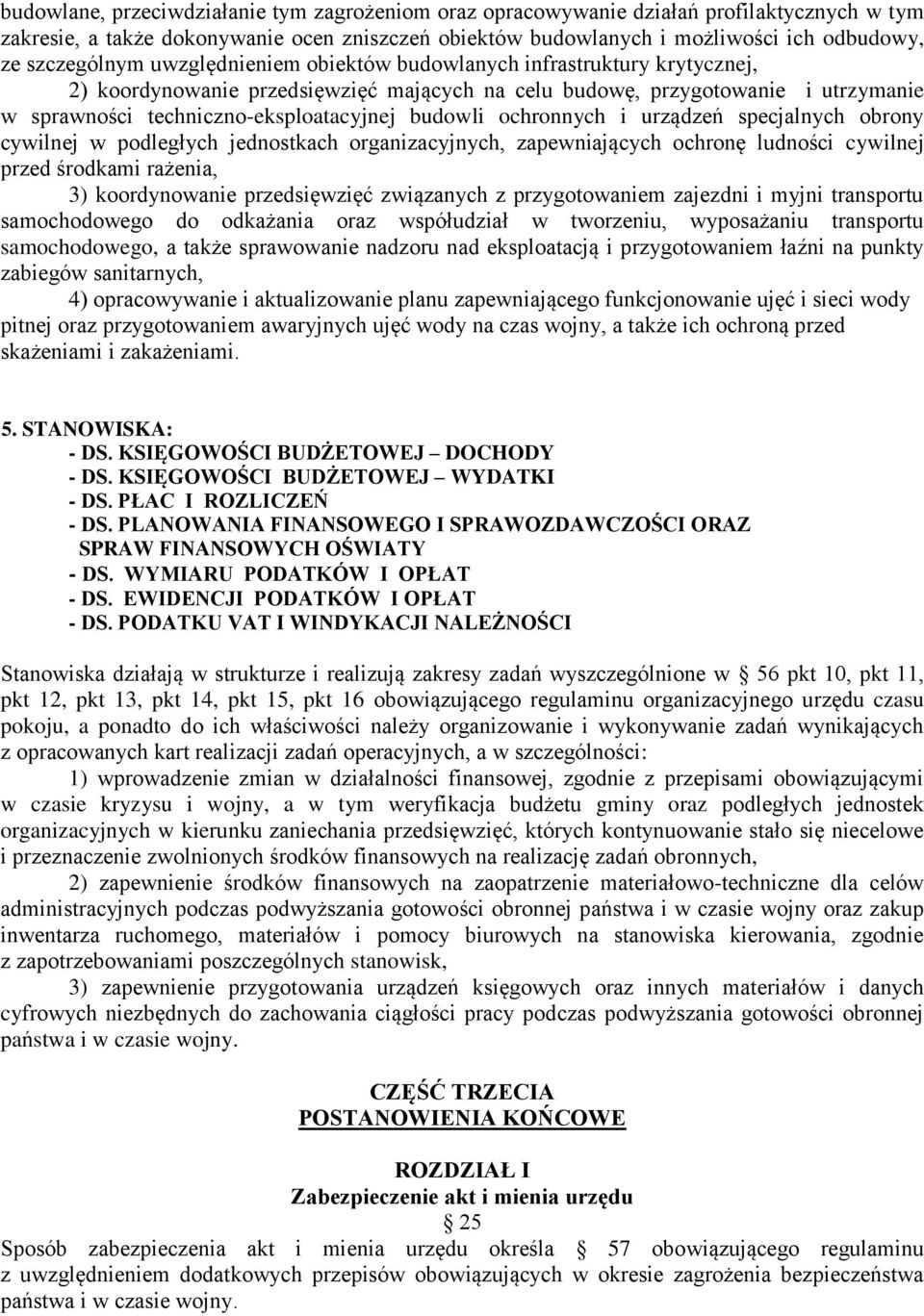 budowli ochronnych i urządzeń specjalnych obrony cywilnej w podległych jednostkach organizacyjnych, zapewniających ochronę ludności cywilnej przed środkami rażenia, 3) koordynowanie przedsięwzięć