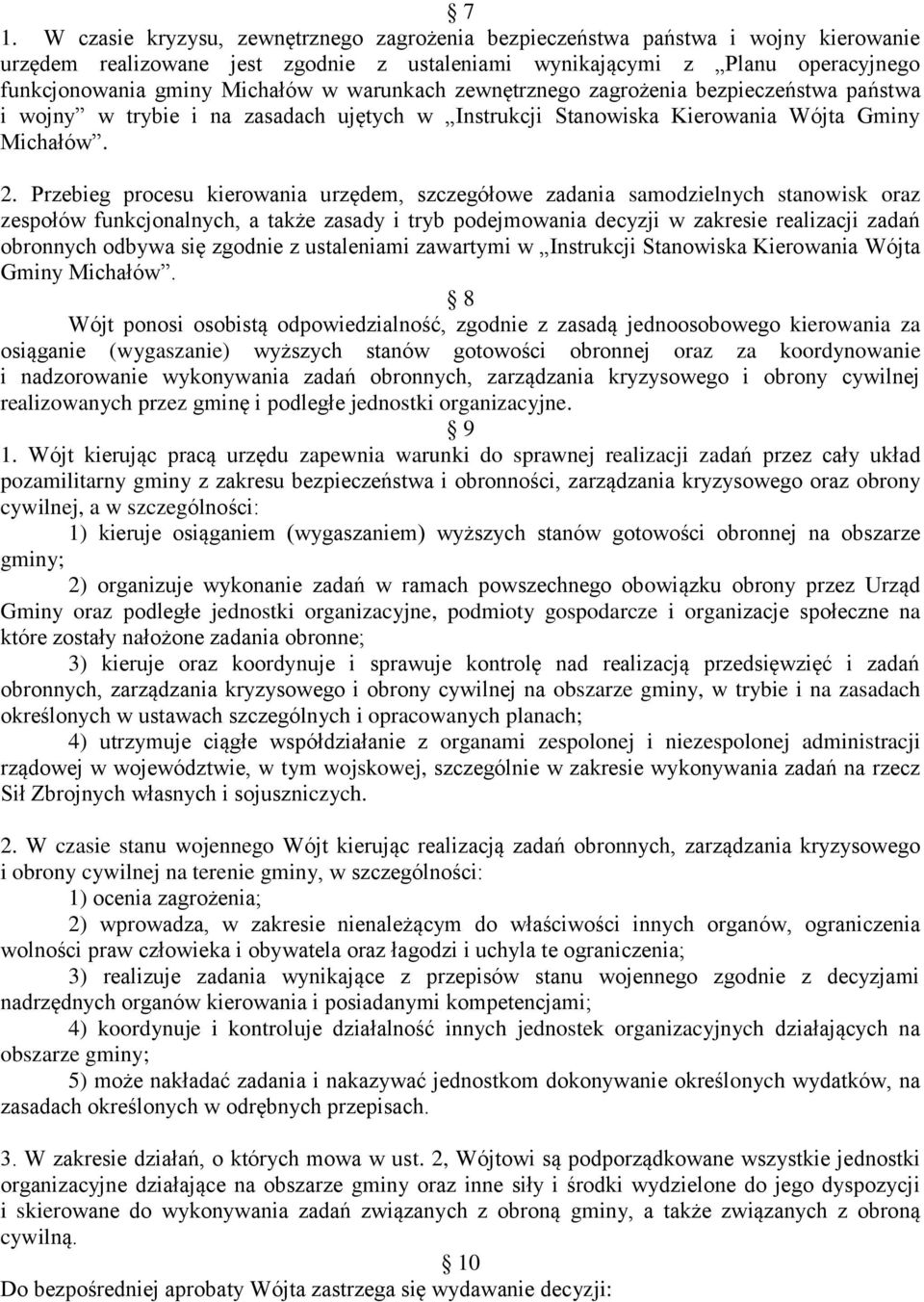 Przebieg procesu kierowania urzędem, szczegółowe zadania samodzielnych stanowisk oraz zespołów funkcjonalnych, a także zasady i tryb podejmowania decyzji w zakresie realizacji zadań obronnych odbywa