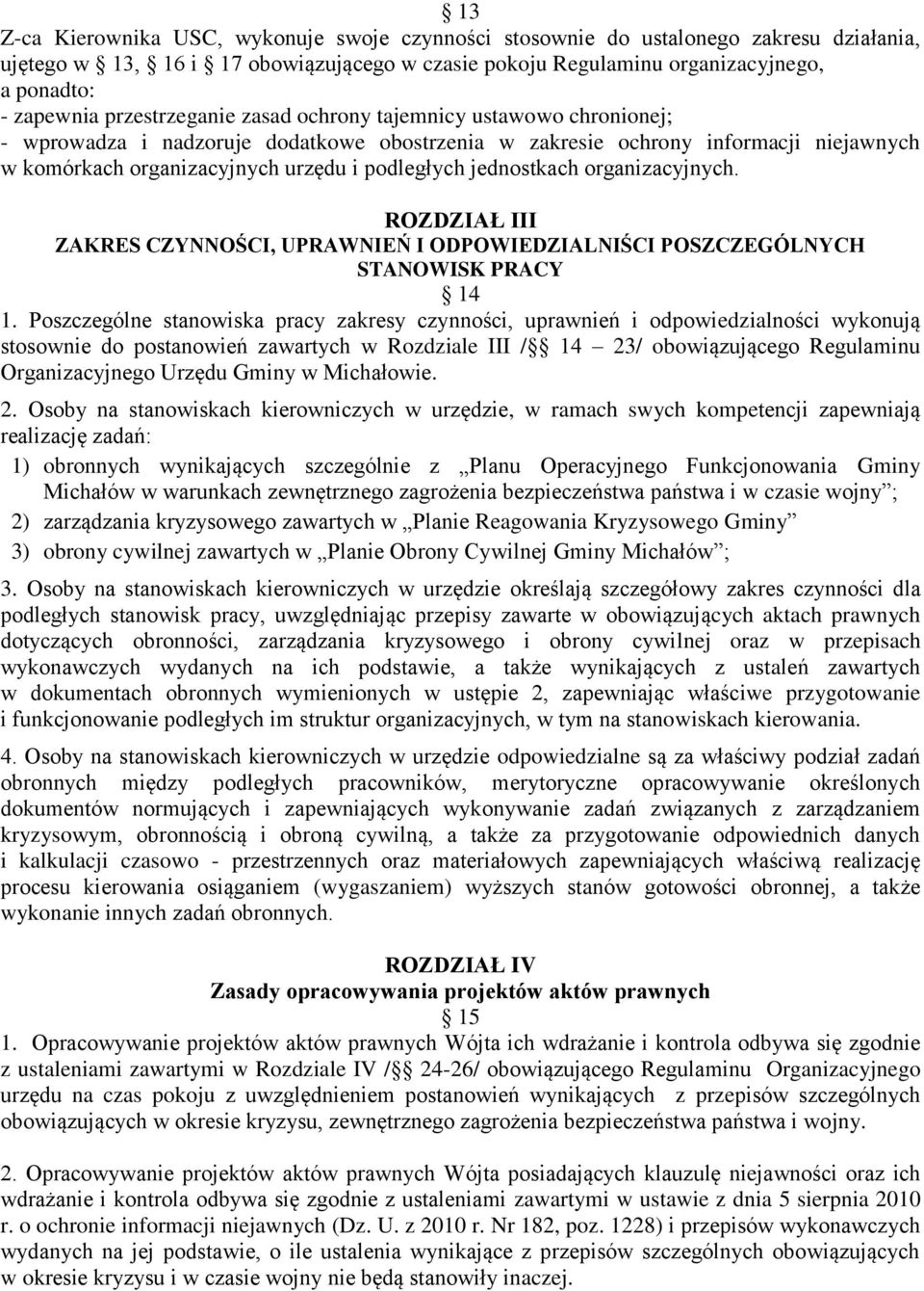 jednostkach organizacyjnych. ROZDZIAŁ III ZAKRES CZYNNOŚCI, UPRAWNIEŃ I ODPOWIEDZIALNIŚCI POSZCZEGÓLNYCH STANOWISK PRACY 14 1.