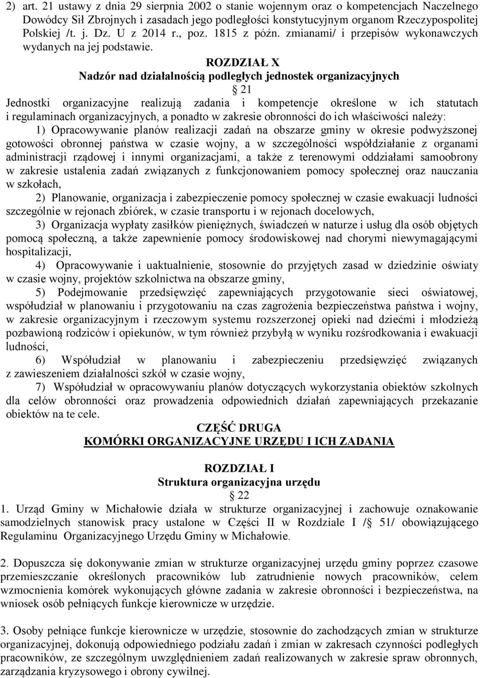 ROZDZIAŁ X Nadzór nad działalnością podległych jednostek organizacyjnych 21 Jednostki organizacyjne realizują zadania i kompetencje określone w ich statutach i regulaminach organizacyjnych, a ponadto