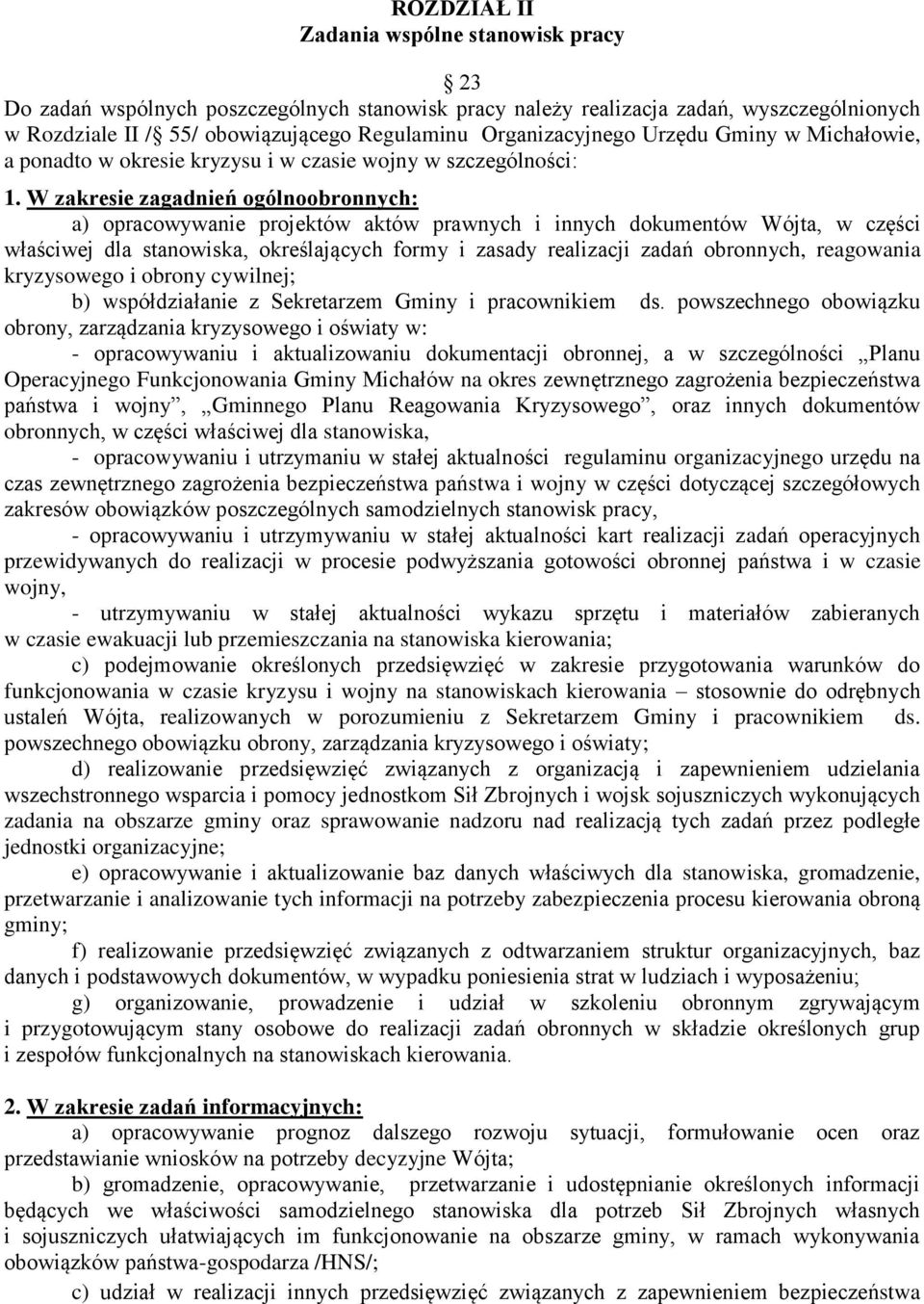 W zakresie zagadnień ogólnoobronnych: a) opracowywanie projektów aktów prawnych i innych dokumentów Wójta, w części właściwej dla stanowiska, określających formy i zasady realizacji zadań obronnych,