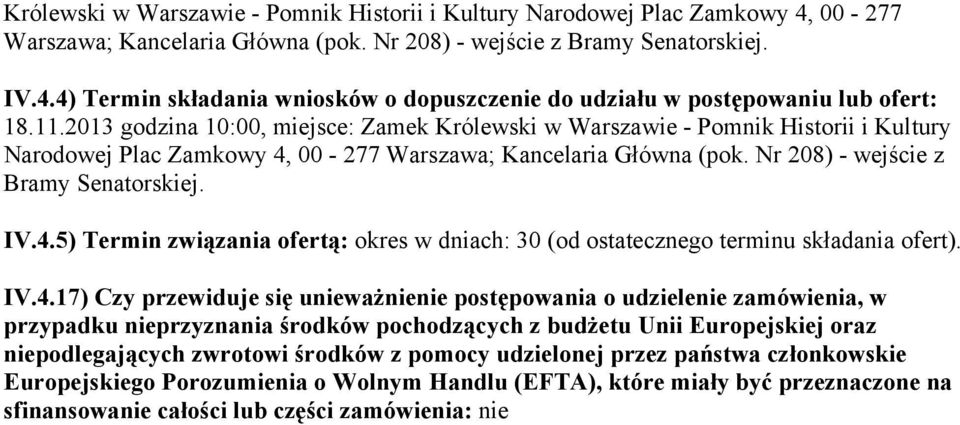 00-277 Warszawa; Kancelaria Główna (pok. Nr 208) - wejście z Bramy Senatorskiej. IV.4.