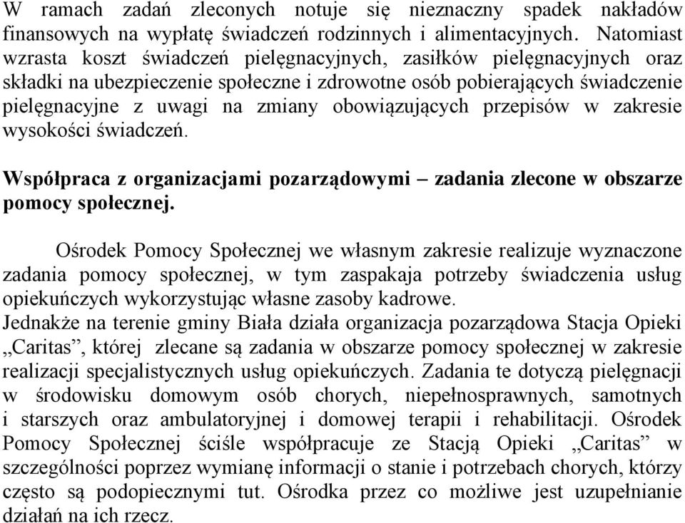 obowiązujących przepisów w zakresie wysokości świadczeń. Współpraca z organizacjami pozarządowymi zadania zlecone w obszarze pomocy społecznej.