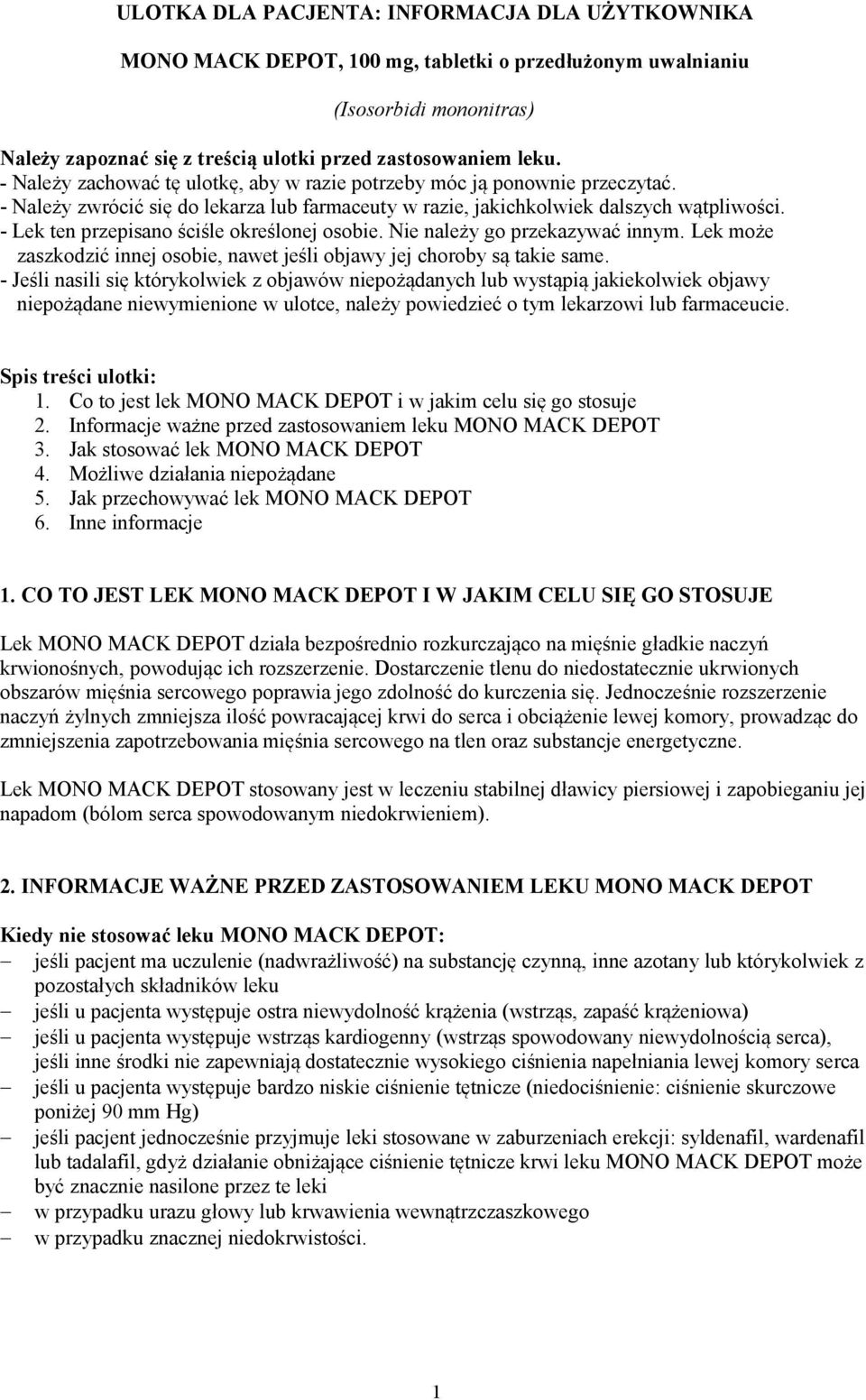 - Lek ten przepisano ściśle określonej osobie. Nie należy go przekazywać innym. Lek może zaszkodzić innej osobie, nawet jeśli objawy jej choroby są takie same.