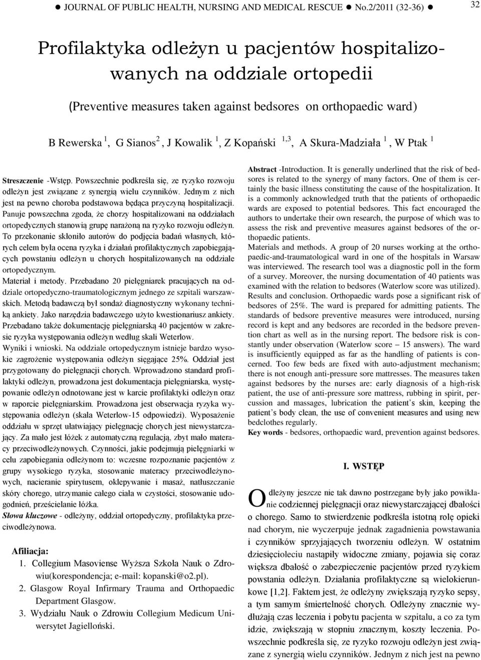 Kowalik 1, Z Kopański 1,3, A Skura-Madziała 1, W Ptak 1 Streszczenie -Wstęp. Powszechnie podkreśla się, ze ryzyko rozwoju odleżyn jest związane z synergią wielu czynników.