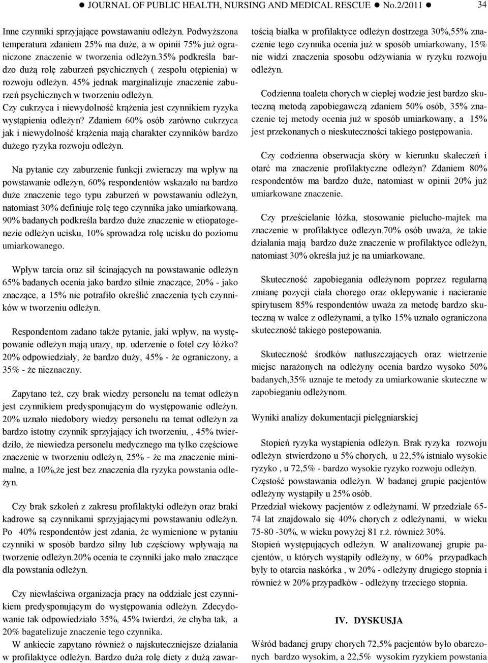 45% jednak marginalizuje znaczenie zaburzeń psychicznych w tworzeniu odleżyn. Czy cukrzyca i niewydolność krążenia jest czynnikiem ryzyka wystąpienia odleżyn?