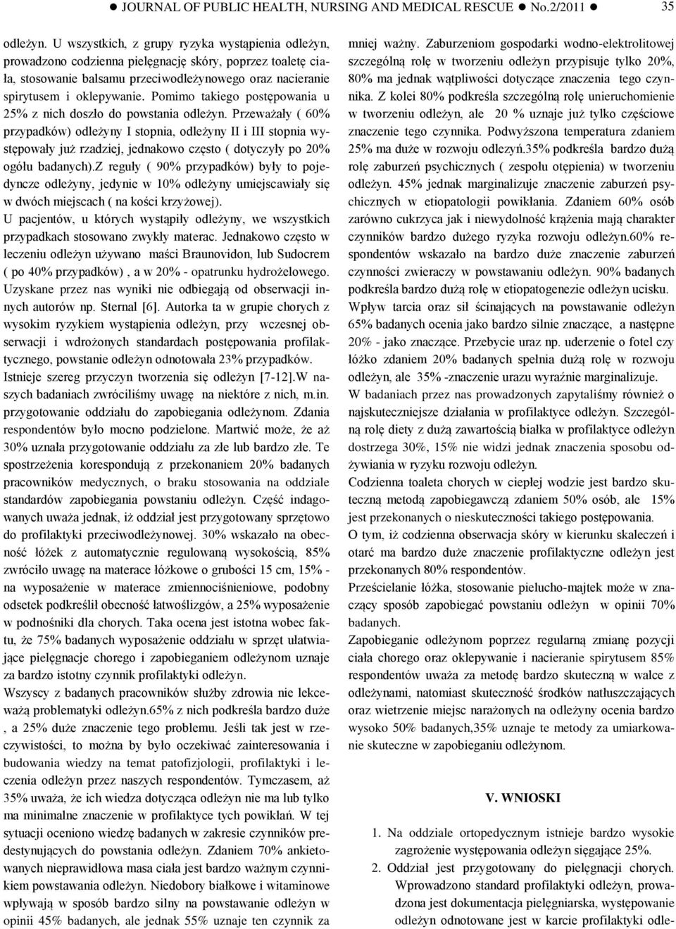 Pomimo takiego postępowania u 25% z nich doszło do powstania odleżyn.