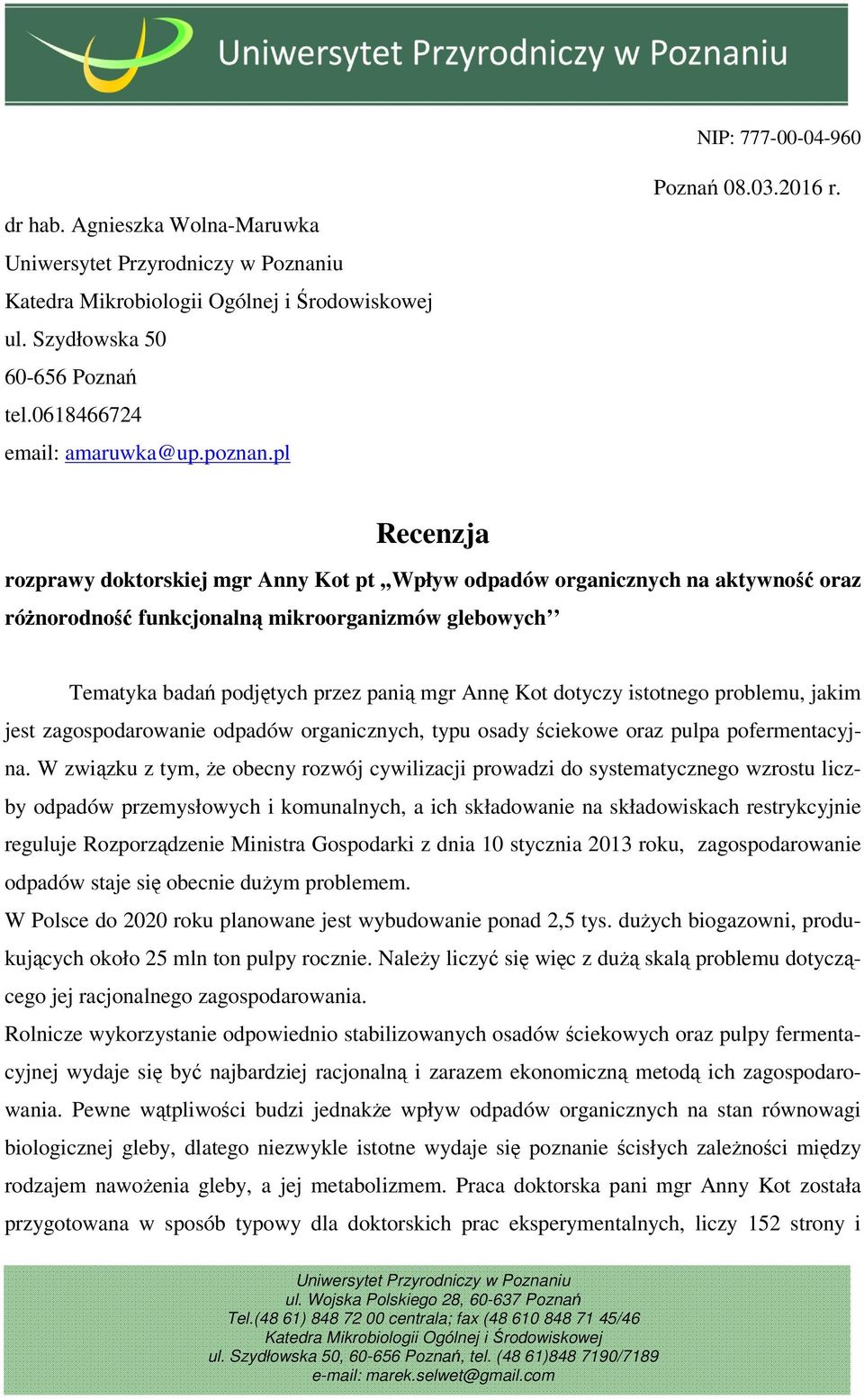 Recenzja rozprawy doktorskiej mgr Anny Kot pt,,wpływ odpadów organicznych na aktywność oraz różnorodność funkcjonalną mikroorganizmów glebowych Tematyka badań podjętych przez panią mgr Annę Kot
