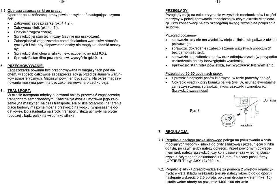 maszyny; Sprawdzić stan oleju w silniku, ew. uzupełnić go (pkt 9.3.), Sprawdzić stan filtra powietrza, ew. wyczyścić (pkt 9.1.). 5. PRZECHOWYWANIE.