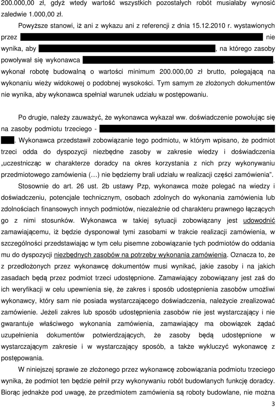 wykonawca Wynajem Maszyn i Urządzeń Budowlanych Małgorzata Kantek, wykonał robotę budowalną o wartości minimum 200.000,00 zł brutto, polegającą na wykonaniu wieży widokowej o podobnej wysokości.